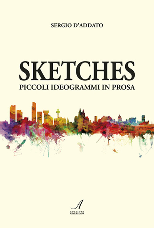 Sketches. Piccoli ideogrammi in prosa