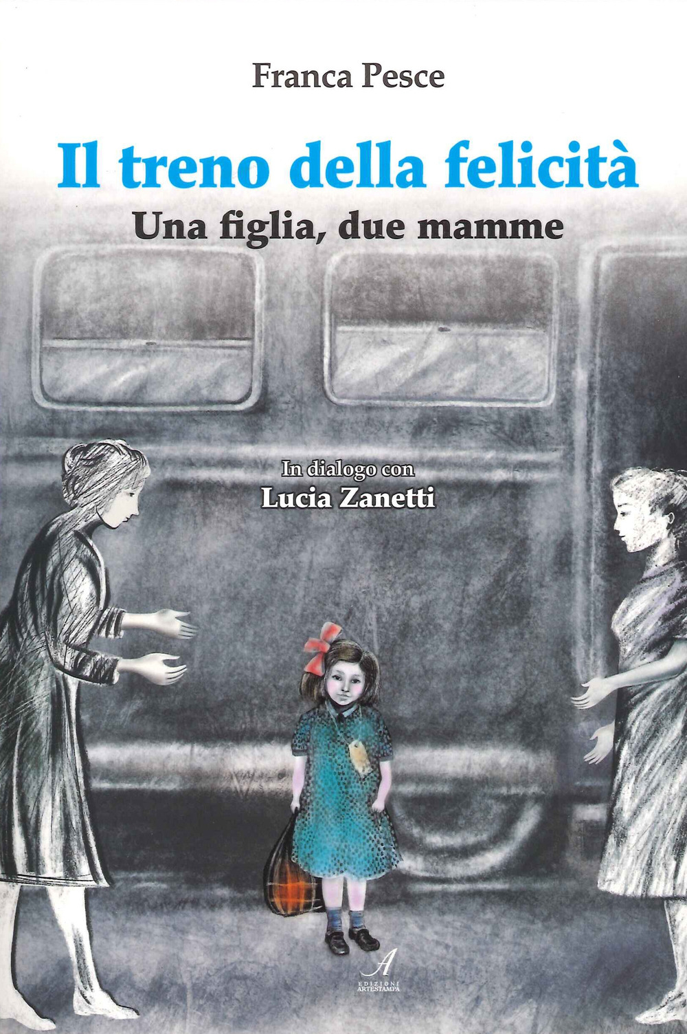 Il treno della felicità. Una figlia, due mamme