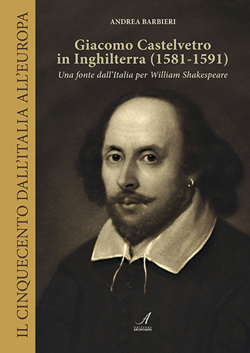 Giacomo Castelvetro in Inghilterra (1581-1591). Una fonte dall'Italia per William Shakespeare