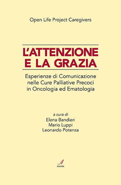 L'attenzione e la grazia. Esperienze di comunicazione nelle cure palliative precoci in oncologia ed ematologia