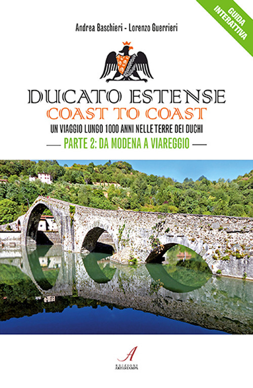 Ducato Estense. Coast to coast. Un viaggio lungo 1000 anni sulle strade dei duchi. Vol. 2: Da Modena a Viareggio