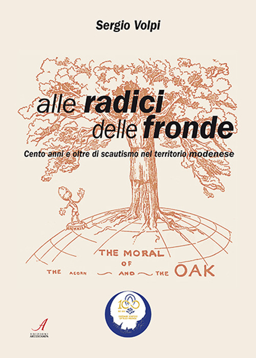 Alle radici delle fronde. Cento anni e oltre di scautismo nel territorio modenese