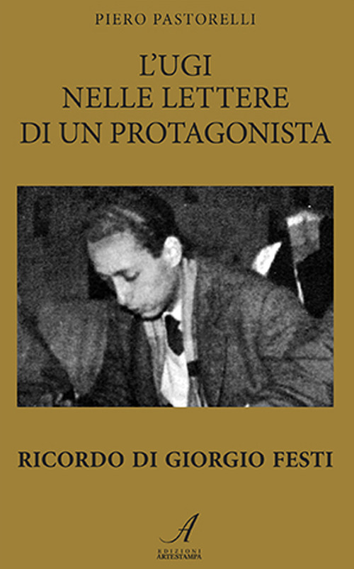 L'UGI nelle lettere di un protagonista Ricordo di Giorgio Festa