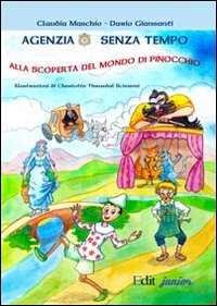 Agenzia senzatempo. Alla scoperta del mondo di Pinocchio