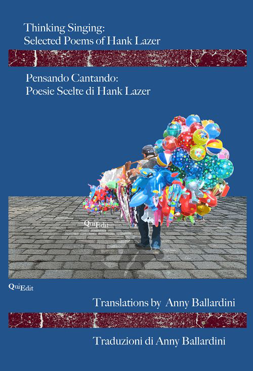 Thinking singing. Selected poems of Hank Lazer-Pensando cantando. Poesie scelte di Hank Lazer. Ediz. bilingue