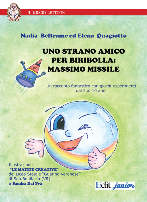 Uno strano amico Biribolla. Massimo Missile. Un racconto fantastico con giochi-esperimenti dai 5 ai 10 anni. Ediz. illustrata