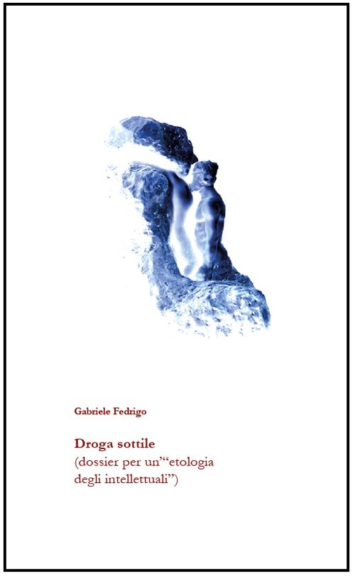 Droga sottile (dossier per un'«etologia degli intellettuali»)