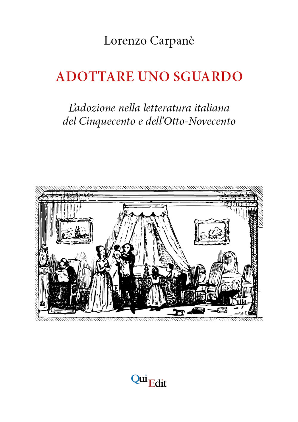 Adottare uno sguardo. L'adozione nella letteratura italiana del Cinquecento e dell'Otto-Novecento