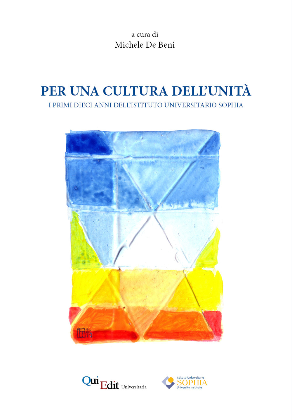 Per una cultura dell'unità. I primi dieci anni dell'Istituto Universitario Sophia