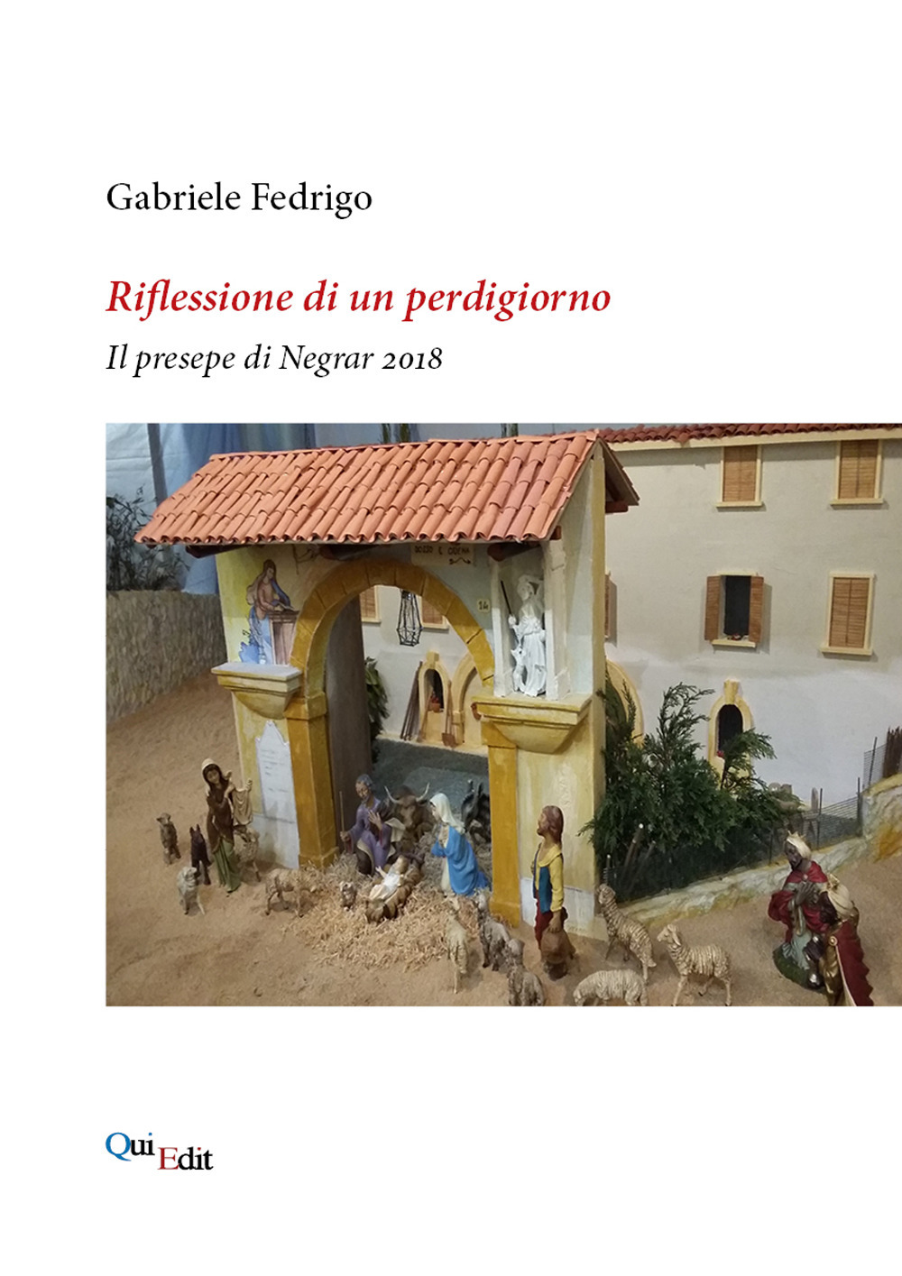 Riflessione di un perdigiorno. Il presepe di Negrar 2018