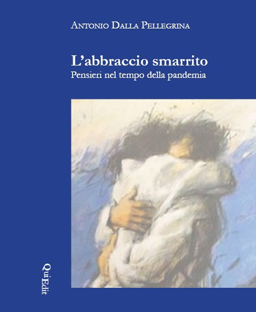 L'abbraccio smarrito. Pensieri nel tempo della pandemia