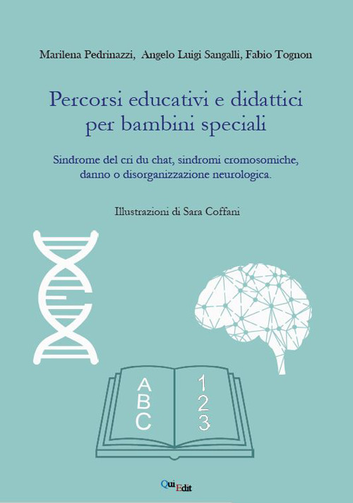 Percorsi educativi e didattici per bambini speciali. Sindrome del cri du chat, sindromi cromosomiche, danno o disorganizzazione neurologica