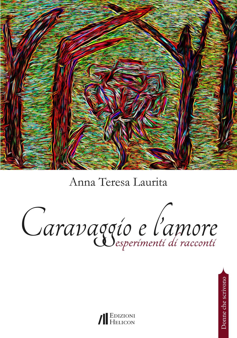 Caravaggio e l'amore. Esperimenti di racconti