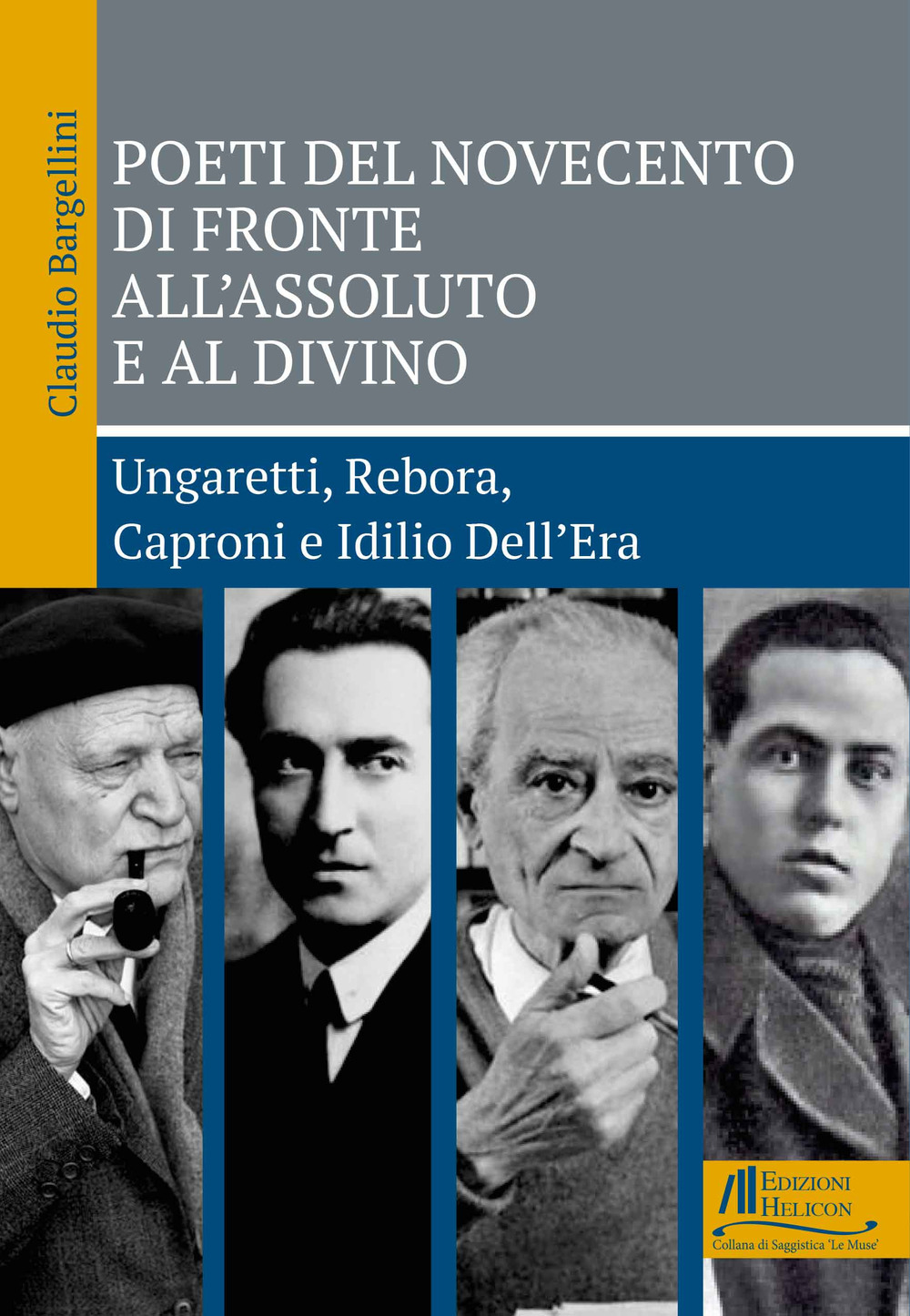 Poeti del Novecento di fronte all'Assoluto e al Divino. Ungaretti, Rebora, Caproni e Idilio Dell'Era