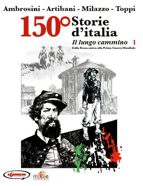 150° Storie d'Italia. Vol. 1: Il lungo cammino. Dalla Roma antica alla prima guerra mondiale