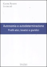 Autonomia e autodeterminazione. Profili etici, bioetici e giuridici