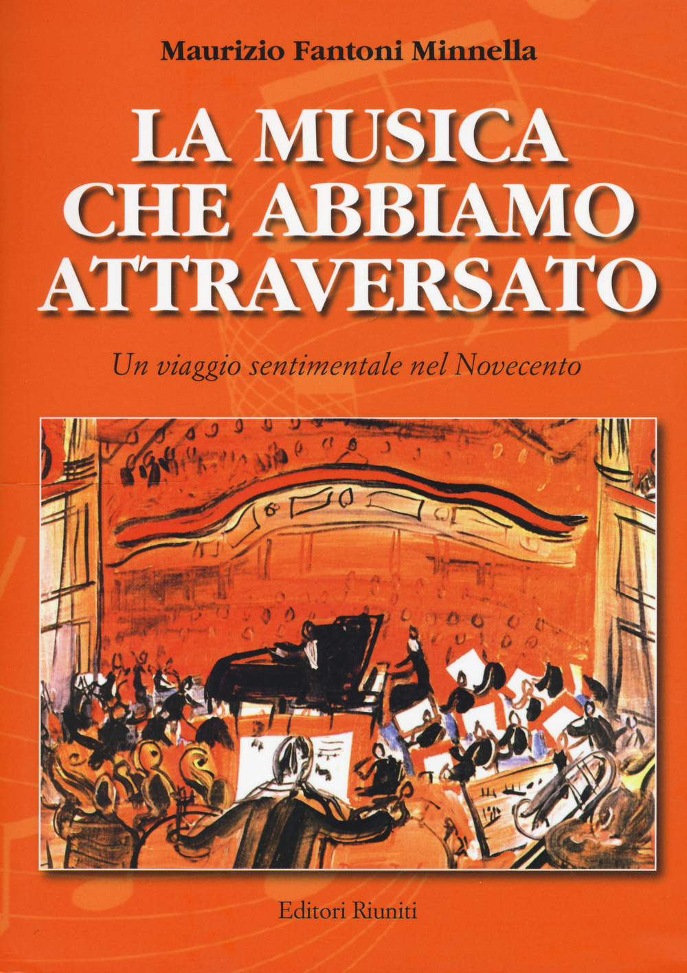 La musica che abbiamo attraversato. Un viaggio sentimentale nel Novecento