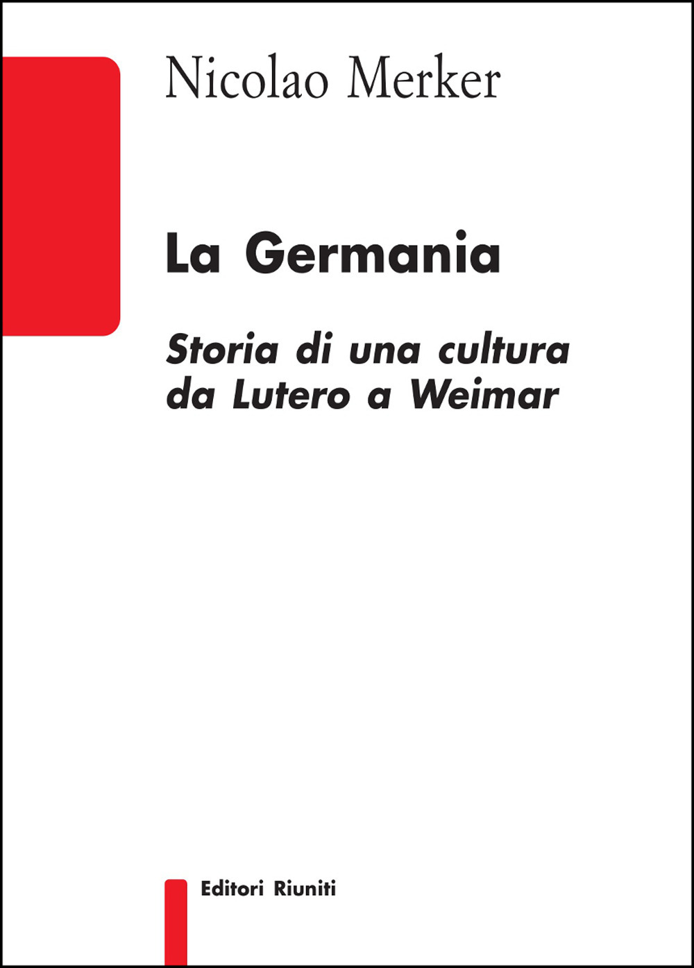 La Germania. Storia di una cultura da Lutero a Weimar