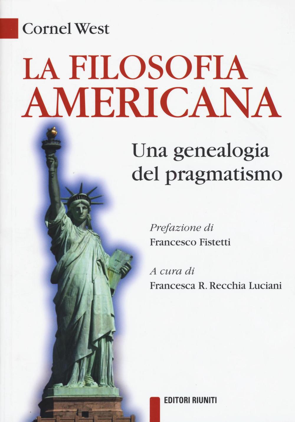 La filosofia americana. Una genealogia del pragmatismo