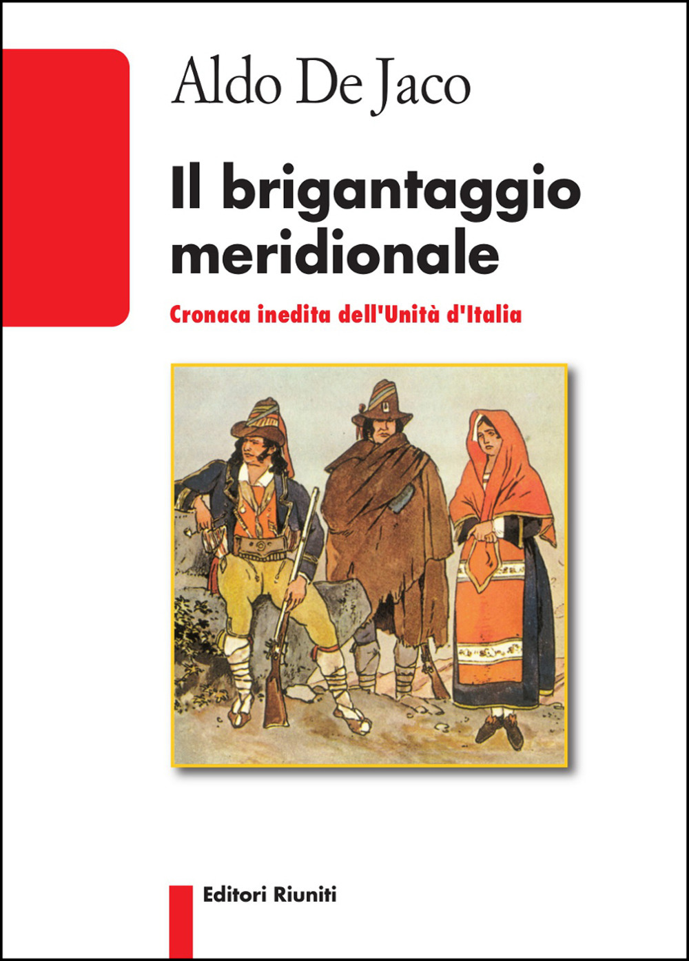 Il brigantaggio meridionale. Cronaca inedita dell'Unità d'Italia