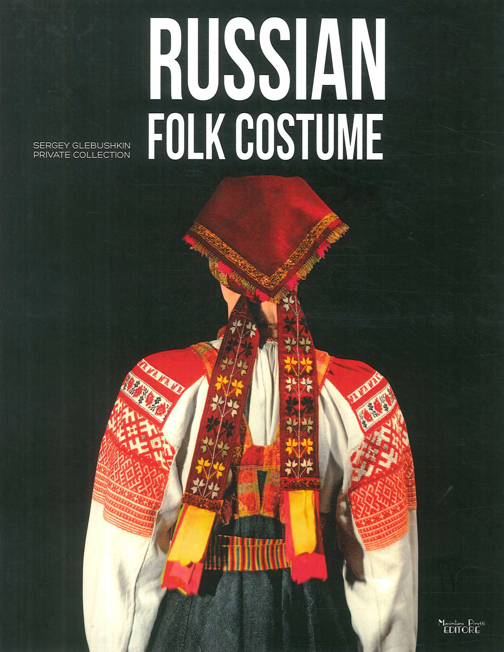 Russian folk costume. Sergey Glebushkin Private Collection. Ediz. illustrata