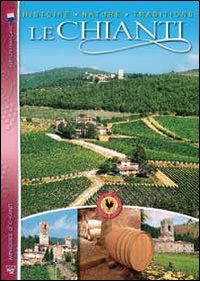 Il Chianti. Storia, natura, tradizioni. Ediz. francese