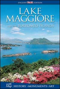 Lake Maggiore and the Borromeo islands. History, monuments, art