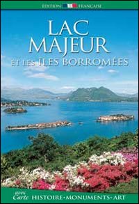 Lac Majeur et les iles Borromées. Histoire, monuments, art