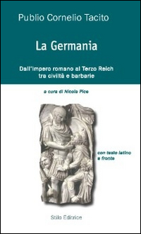 La Germania. Dall'impero romano al Terzo Reich tra civiltà e barbarie. Testo latino a fronte