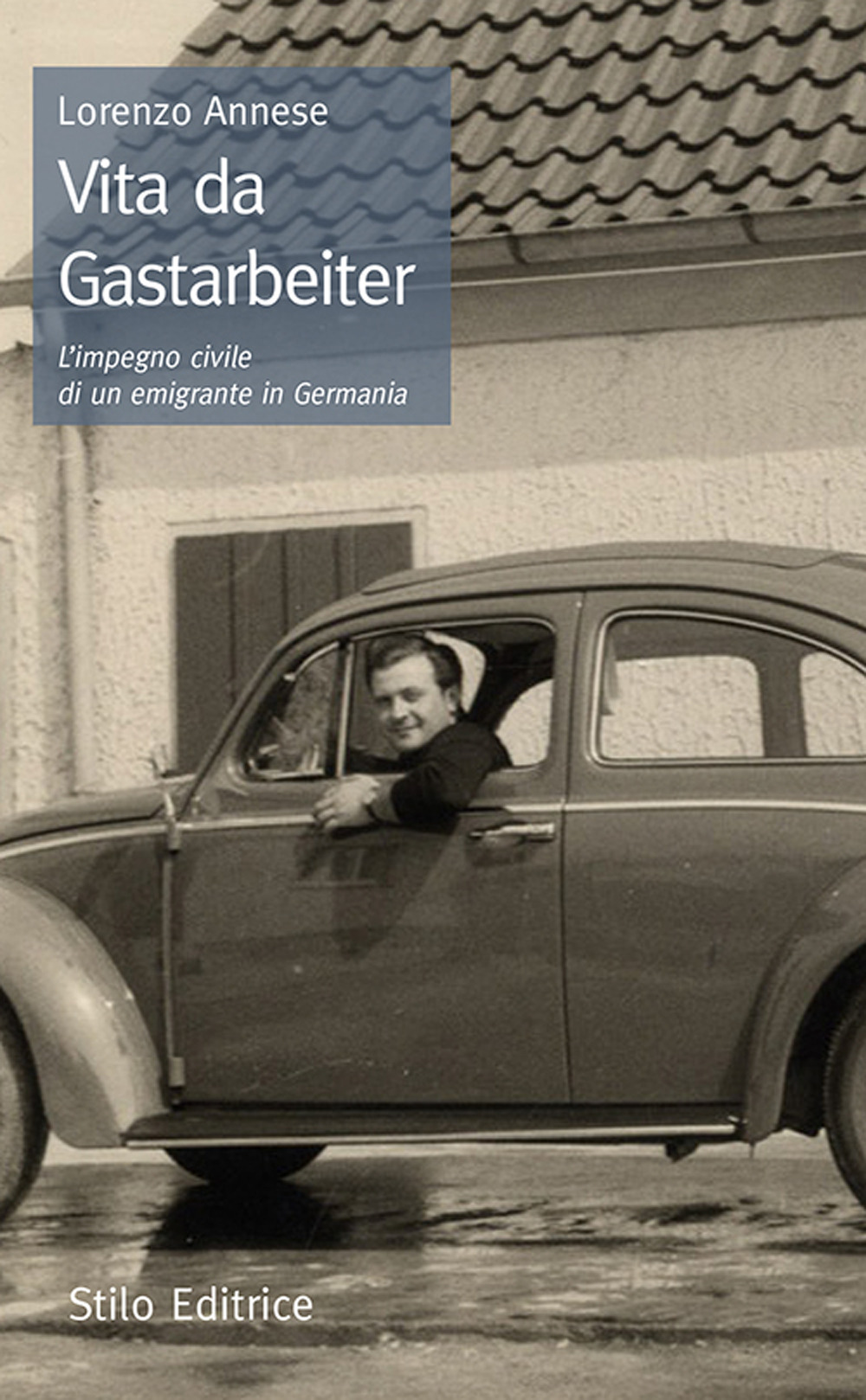 Vita da Gastarbeiter. L'impegno civile di un emigrante in Germania