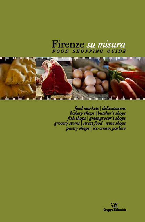 Firenze su misura. Food shopping guide. Ediz. multilingue