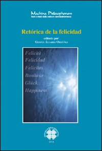 Retórica de la felicidad. Ediz. francese e spagnola
