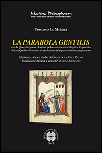 La parabola gentilis. Con la quaestio quam clamauit palam saracenis in Bugia e l'opuscolo di Jean Quidort...