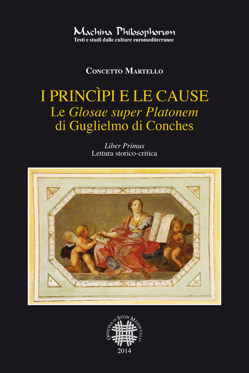 Le «Glosae super Platonem» di Guglielmo di Conches. Vol. 1: I princìpi e le cause
