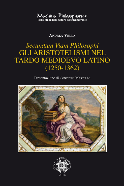 Secundum viam philosophi. Gli aristotelismi nel tardo medioevo latino (1250-1362)