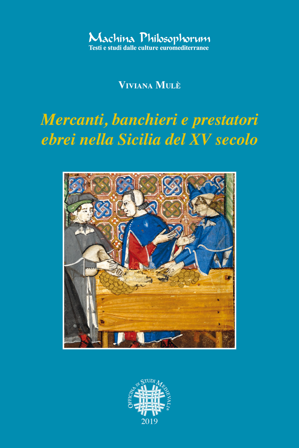 Mercanti, banchieri e prestatori ebrei nella Sicilia del XV secolo. Profilo, attività, relazioni familiari e sociali