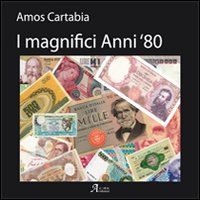 I magnifici anni 80. Ediz. illustrata