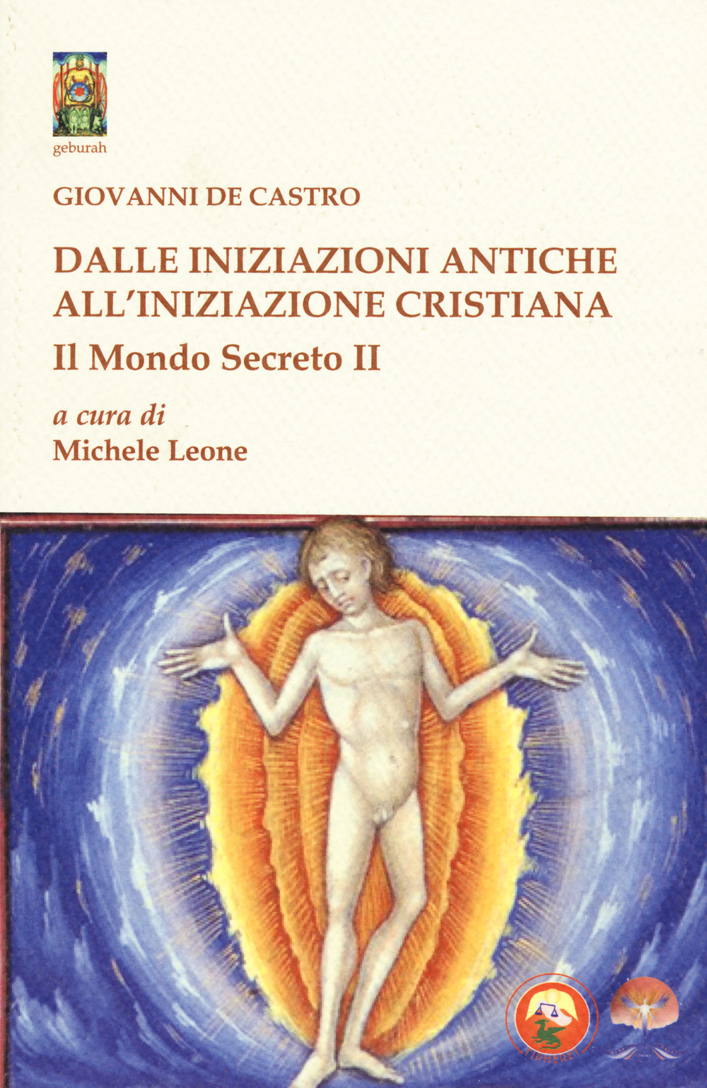 Il mondo secreto. Vol. 2: Dalle iniziazioni antiche all'iniziazione cristiana