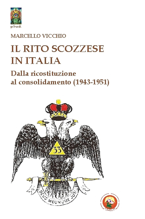 Il rito scozzese in Italia. Dalla rifondazione al consolidamento (1943-1951)