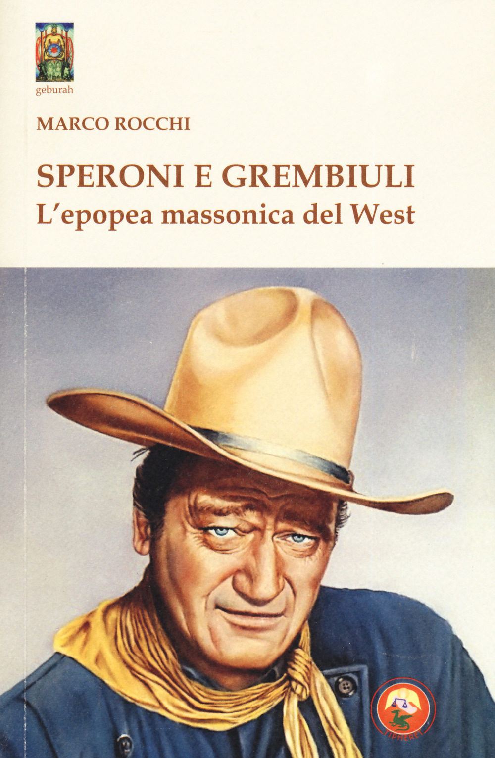 Speroni e grembiuli. L'epopea massonica del West