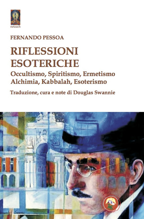 Riflessioni esoteriche. Occultismo, Spiritismo, Ermetismo, Alchimia, Kabbalah, Esoterismo