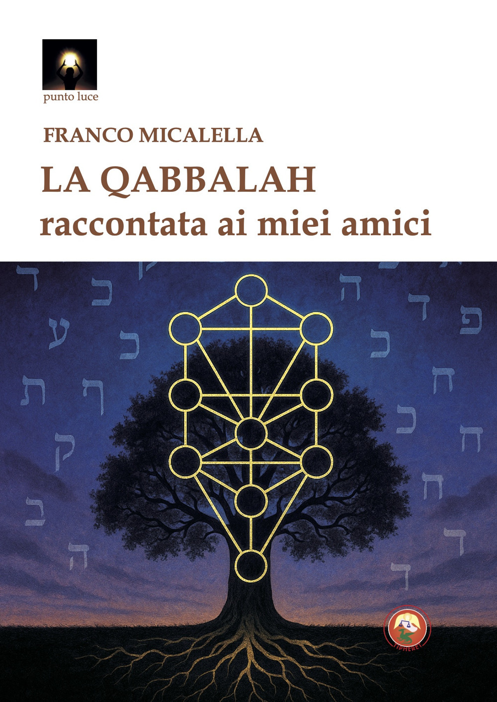 La Qabbalah. Raccontata ai miei amici