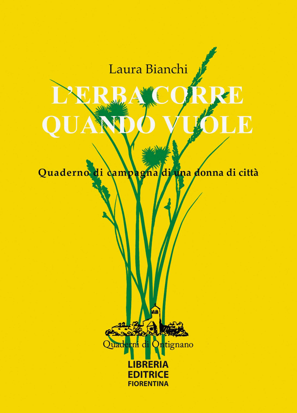 L'erba corre quando vuole. Quaderno di campagna di una donna di città