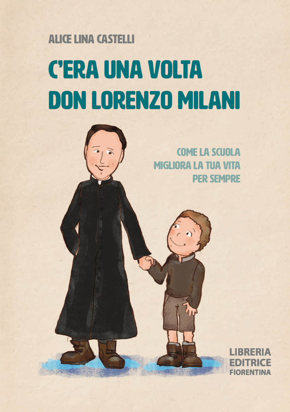 C'era una volta don Lorenzo Milani. Come la scuola migliora la tua vita per sempre. Ediz. illustrata