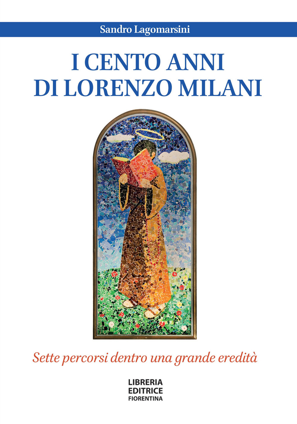 I cento anni di don Lorenzo Milani. Sette percorsi dentro una grande eredità