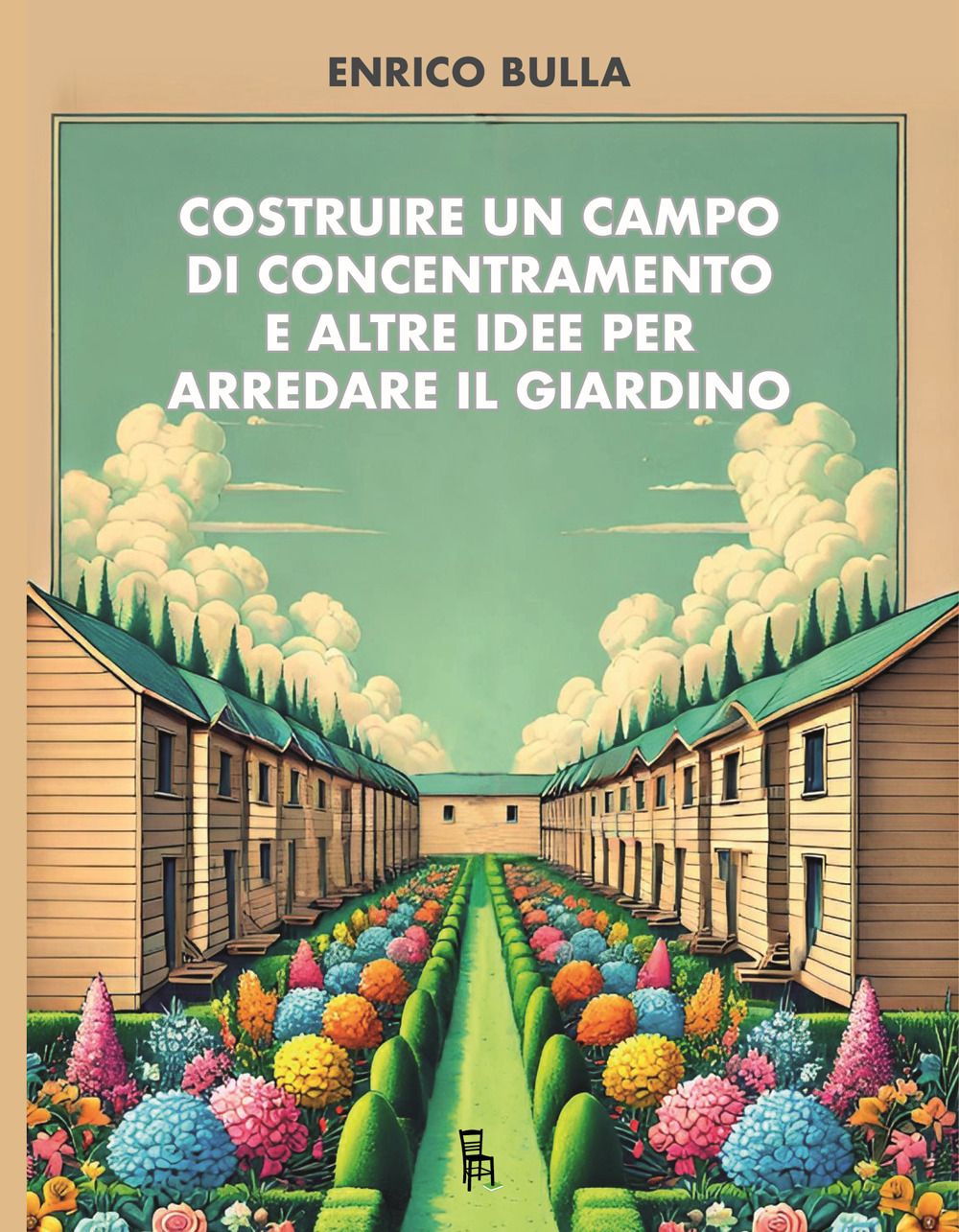 Costruire un campo di concentramento e altre idee per arredare il giardino