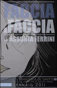 Faccia a faccia con Assunta Ferrini. Ediz. illustrata