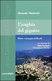 L'unghia del gigante. Diario e immagini dal Brasile con interventi di Vera Lúcia de Oliveira e Fabio Pierangeli