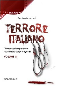 Terrore italiano. Vol. 3: L'horror contemporaneo raccontato dai protagonisti