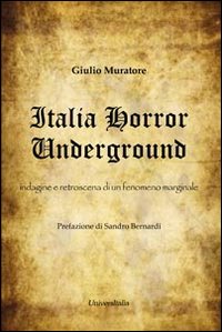 Italia horror underground. Indagine e retroscena di un fenomeno marginale